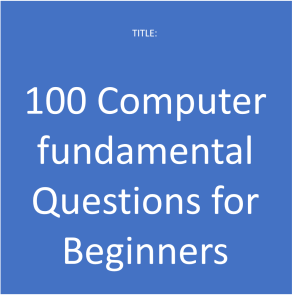 100 Computer fundamental Questions for Beginners