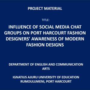 INFLUENCE OF SOCIAL MEDIA CHAT GROUPS ON PORT HARCOURT FASHION DESIGNERS’ AWARENESS OF MODERN FASHION DESIGNS