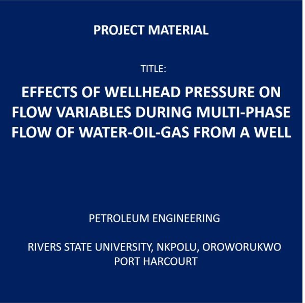 EFFECTS OF WELLHEAD PRESSURE ON FLOW VARIABLES DURING MULTI-PHASE  FLOW OF WATER-OIL-GAS FROM A WELL