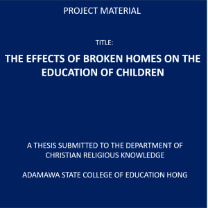 THE EFFECTS OF BROKEN HOMES ON THE EDUCATION OF CHILDREN