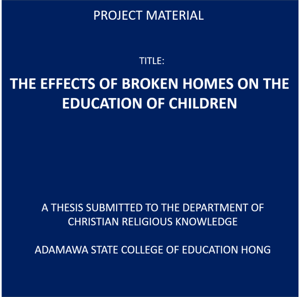 THE EFFECTS OF BROKEN HOMES ON THE EDUCATION OF CHILDREN