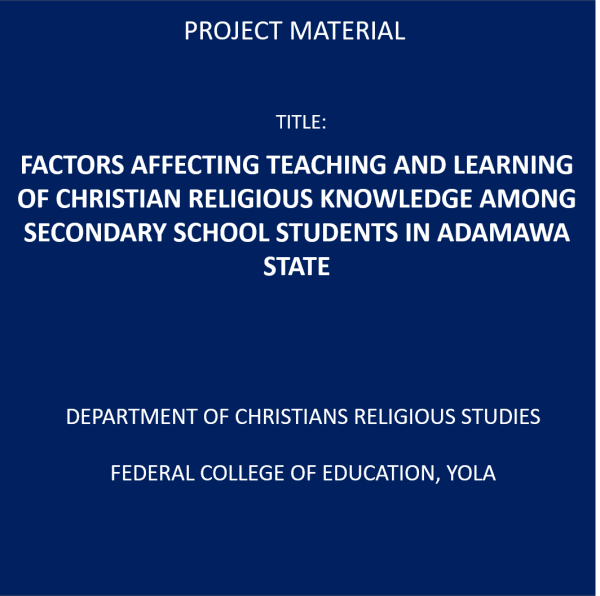 FACTORS AFFECTING TEACHING AND LEARNING OF CHRISTIAN RELIGIOUS KNOWLEDGE AMONG SECONDARY SCHOOL STUDENTS