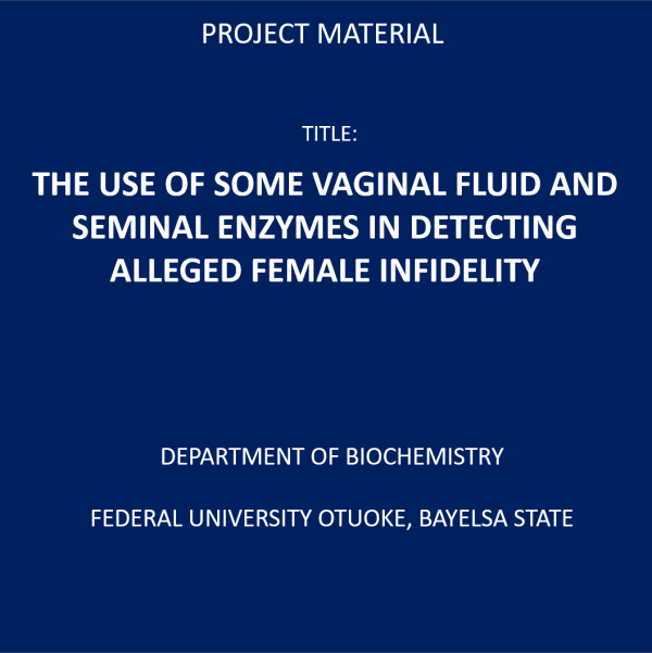 THE USE OF SOME VAGINAL FLUID AND SEMINAL ENZYMES IN DETECTING ALLEGED FEMALE INFIDELITY