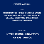 Assessment Of Household Solid Waste Management Practices In Kampala-Uganda: Case Study Of Kansanga  In Makindye Division
