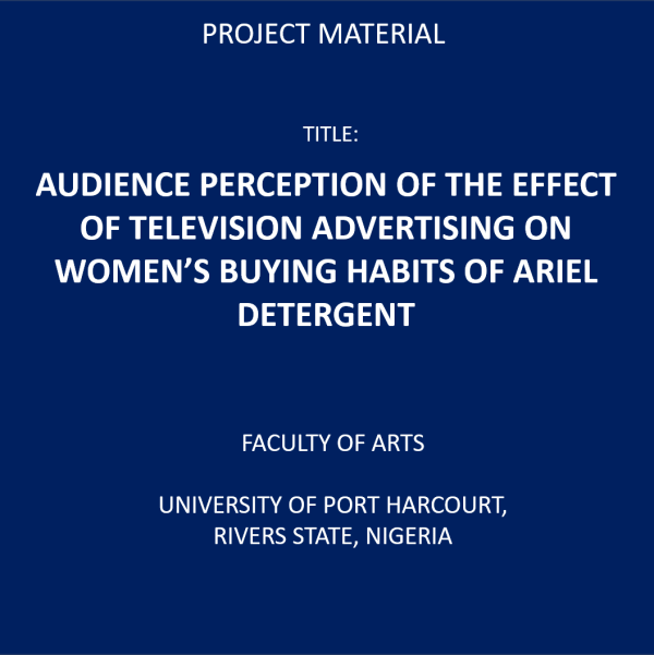 Audience Perception Of The Effect Of Television Advertising On Women’s Buying Habits Of Ariel Detergent