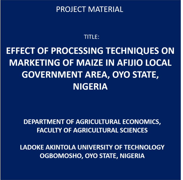 Effect Of Processing Techniques On Marketing Of Maize In Afijio Local Government Area, Oyo State