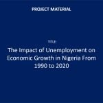 The Impact of Unemployment on Economic Growth in Nigeria From 1990 to 2020
