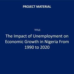 The Impact of Unemployment on Economic Growth in Nigeria From 1990 to 2020