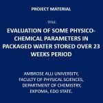 Evaluation of Some Physico-Chemical Parameters in Packaged Water Stored Over 23 Weeks Period