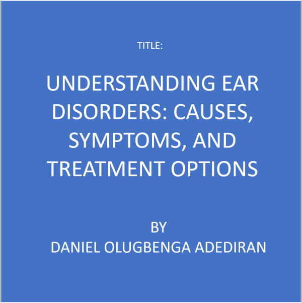 Understanding Ear Disorders: Causes, Symptoms, and Treatment Options