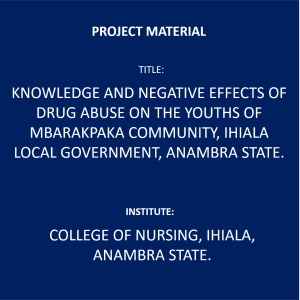 Knowledge and Negative Effects of Drug Abuse on the Youths of Mbarakpaka Community, Ihiala Local Government, Anambra State.