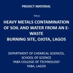 Heavy Metals Contamination of Soil and Water From an E-Waste Burning Site, Ojota, Lagos