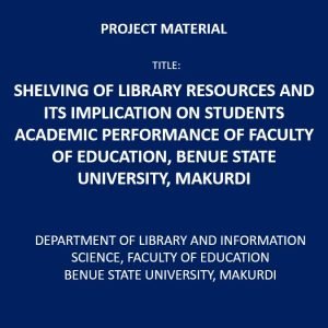 Shelving of Library Resources and its Implication on Students Academic Performance