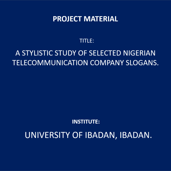 A STYLISTIC STUDY OF SELECTED NIGERIAN TELECOMMUNICATION COMPANY SLOGANS