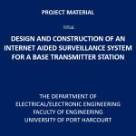 Design and Construction of an Internet Aided Surveillance System for a Base Transmitter Station