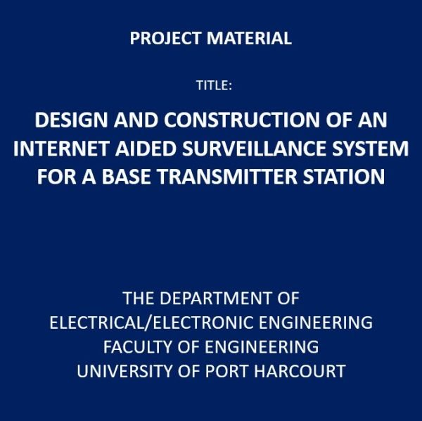 Design and Construction of an Internet Aided Surveillance System for a Base Transmitter Station