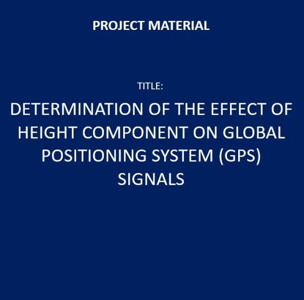 Determination of the Effect of Height Component on Global Positioning System (GPS) Signals