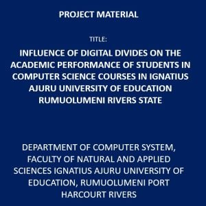 Influence of Digital Divides on The Academic Performance of Students in Computer Science Courses in Ignatius Ajuru University of Education Rumuolumeni Rivers State