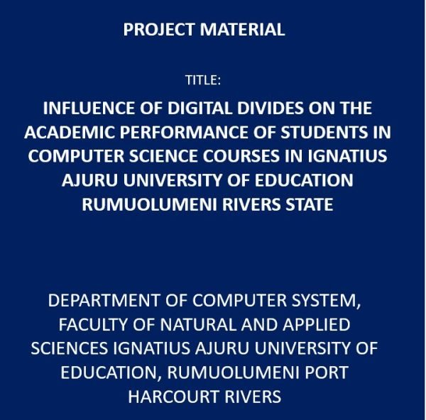Influence of Digital Divides on The Academic Performance of Students in Computer Science Courses in Ignatius Ajuru University of Education Rumuolumeni Rivers State