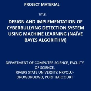 Design and Implementation of Cyber bullying Detection System Using Machine Learning (Naïve Bayes Algorithm)
