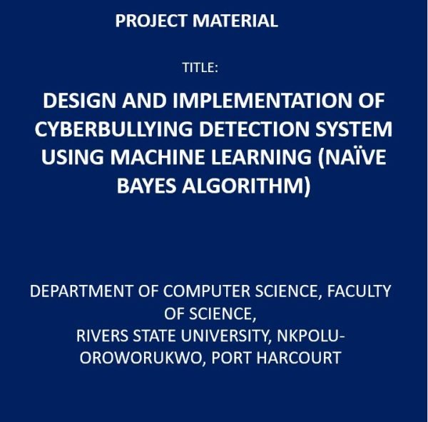 Design and Implementation of Cyber bullying Detection System Using Machine Learning (Naïve Bayes Algorithm)