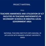 TEACHERS AWARENESS AND UTILIZATION OF ICT FACILITIES IN TEACHING MATHEMATICS IN SECONDARY SCHOOLS IN MBAITOLI LOCAL GOVERNMENT AREA
