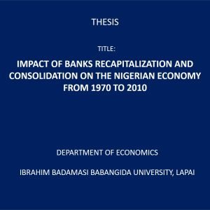 Impact of Banks Recapitalization and Consolidation on the Nigerian Economy From 1970 to 2010