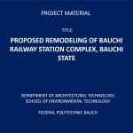 PROPOSED REMODELING OF BAUCHI RAILWAY STATION COMPLEX, BAUCHI STATE