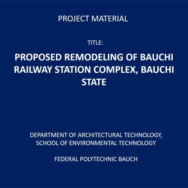 PROPOSED REMODELING OF BAUCHI RAILWAY STATION COMPLEX, BAUCHI STATE