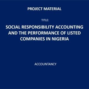 Social Responsibility Accounting and The Performance of Listed Companies in Nigeria