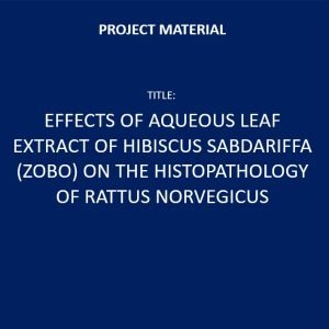 Effects Of Aqueous Leaf Extract of Hibiscus Sabdariffa (Zobo) on the Histopathology of Rattus Norvegicus