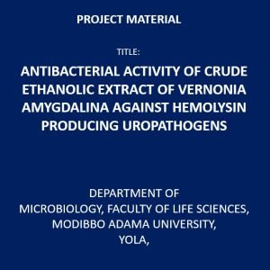 Antibacterial Activity of Crude Ethanolic Extract of Vernonia Amygdalina Against Hemolysin Producing Uropathogens
