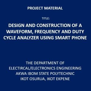 Design and Construction of a Waveform, Frequency and Duty Cycle Analyzer Using Smart Phone