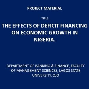 The Effects of Deficit Financing on Economic Growth in Nigeria.