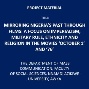 Mirroring Nigeria’s Past Through Films: A Focus On Imperialism, Military Rule, Ethnicity And Religion In The Movies ‘October 1’ and ‘76’