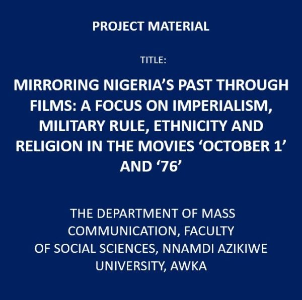 Mirroring Nigeria’s Past Through Films: A Focus On Imperialism, Military Rule, Ethnicity And Religion In The Movies ‘October 1’ and ‘76’