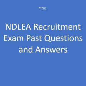 NDLEA Recruitment Exam Past Questions and Answers