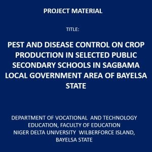 Pest And Disease Control on Crop Production in Selected Public Secondary Schools