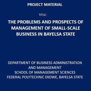 The Problems and Prospects of Management of Small-Scale Business in Bayelsa State