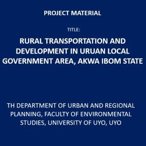 Rural Transportation and Development in Uruan Local Government Area, Akwa Ibom State