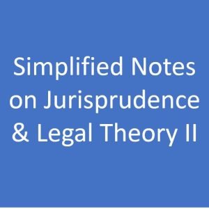 Simplified Notes on Jurisprudence & Legal Theory I & II