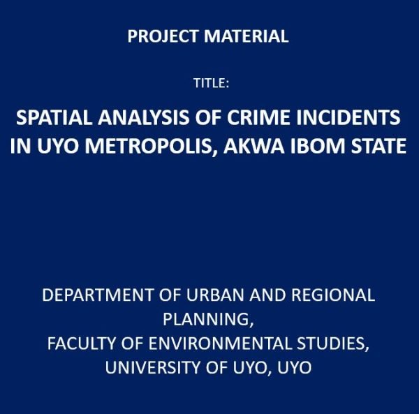 Spatial Analysis of Crime Incidents in Uyo Metropolis, Akwa Ibom State