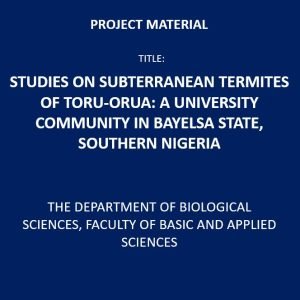 Studies on Subterranean Termites of Toru-Orua: A University Community in Bayelsa State, Southern Nigeria