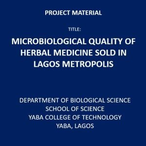 MICROBIOLOGICAL QUALITY OF HERBAL MEDICINE SOLD IN LAGOS METROPOLIS