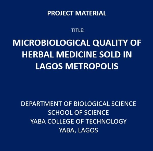 MICROBIOLOGICAL QUALITY OF HERBAL MEDICINE SOLD IN LAGOS METROPOLIS