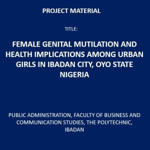 Female Genital Mutilation and Health Implications Among Urban Girls in Ibadan City, Oyo State, Nigeria