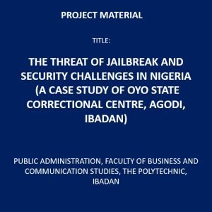 The Threat of Jailbreak and Security Challenges in Nigeria