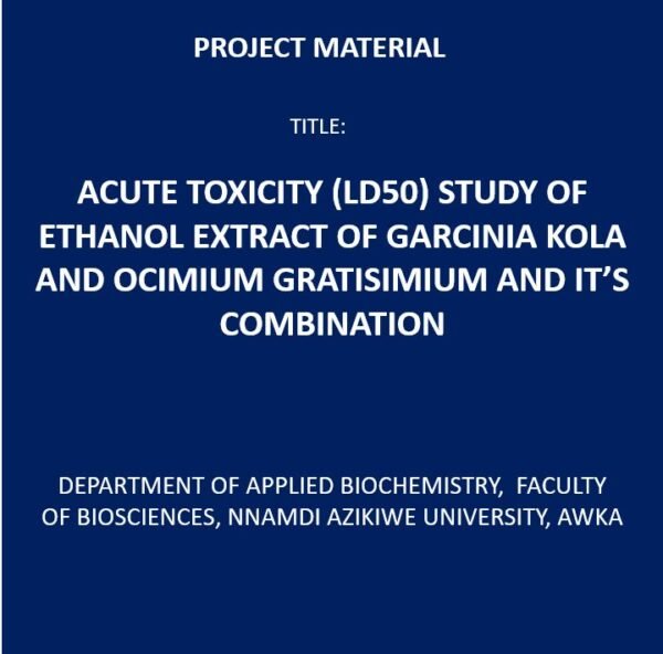 Acute Toxicity (Ld50) Study of Ethanol Extract of Garcinia Kola And Ocimium Gratisimium And It’s Combination