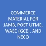 Commerce Material for Jamb, Post Utme, Waec (Gce), and Neco