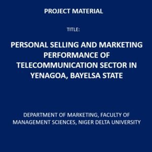 Personal Selling and Marketing Performance of Telecommunication Sector in Yenagoa, Bayelsa State